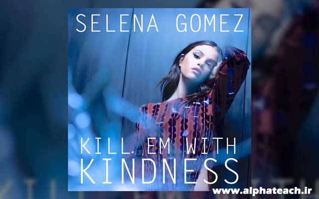 دانلود آهنگ Selena Gomez - Kill 'Em With Kindness